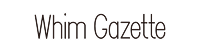 Whim Gazette